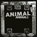 A.n.i.m.a.l. - Animal 6
