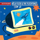 Bela Fleck / The Flecktones - Live at the quick