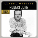 Robert John - Classic masters