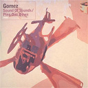 Gomez - Sound of sounds/ping one down