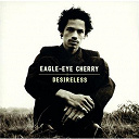 Eagle Eye Cherry - Desireless