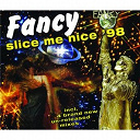 Fancy - Slice me nice '98