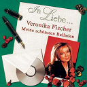 Veronika Fischer - In liebe... (meine sch&ouml;nsten balladen)