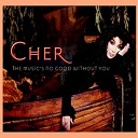 Cher - The music's no good without you