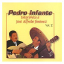 Pedro Infante - Pedro infante interpreta a jos&eacute; alfredo jim&eacute;nez vol. 2