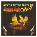 Antonio Tangua / Conjuntos Tlalixcoyan Y Medellin / Coro Hermanas Pulido / Just A Little Taste Of Mexican Music Vol. 2 / Lola Beltr&aacute;n / Mariachi Vargas De Tecalitlan / Marimba De Los Hermanos Paniagua - Just a little taste of mexican music vol. 2