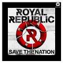 Royal Republic - Save the nation