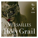 Versailles - Holy grail