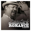 Francisco C&eacute;spedes - Clasicas para el romance
