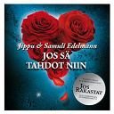 Jippu / Samuli Edelmann - Jos s&auml; tahdot niin