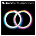 The Enemy - Sing when you're in love
