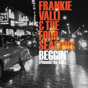 Frankie Valli / The Four Seasons - Beggin (pilooski re-edit) (dmd 1 track)