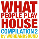 Andy Ash / Anonym / Bender / Bicep / Damiano Von Erckert / Dara / Deo / Dusky / Efdemin / Exercise One / Glenn Astro, Imyrmind / Greg Paulus / Helium Robots / Herva / Kink / Lee Burton / Martin Dawson / Mathew Jonson / Nico Stojan / Patrice & Mario / Phreek Plus One / Sailor / Sascha Sonido / Scsi-9 / Sevensol / Sierra Sam / Simon Beeston / Soul Clap / Tanner Ross / Tiago / Tini / Vidis / Z-Man - What people play house compilation 2 by wordandsound