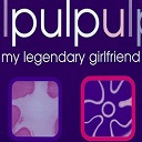 Pulp - My legendary girlfriend