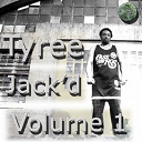 Tyree - Jack'd volume 1