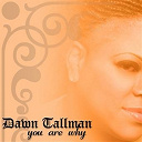 Dawn Tallman - You are why