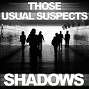 Those Usual Suspects - Shadows