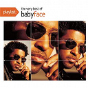 Babyface - Playlist: the very best of babyface