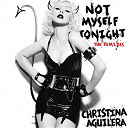 Christina Aguilera - Not myself tonight (the remixes - radio edits)