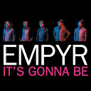 Empyr - It's gonna be