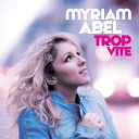 Myriam Abel - Trop vite
