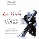 Edmundo Rivero / Francisco Fiorentino / Roberto Goyeneche - La yumba - the greatest tango performers, vol. 6