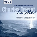 Charles Trenet - La mer, vol.8 - o&ugrave; vas-tu chaque nuit?