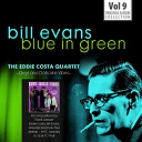 Bill Evans / The Eddie Costa Quartet - Blue in green - the best of the early years 1955-1960, vol.9