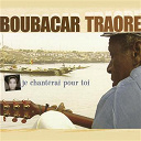 Boubacar Traor&eacute; - Je chanterai pour toi