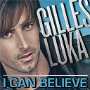 Gilles Luka - I can believe