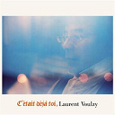 Laurent Voulzy - C'&eacute;tait d&eacute;j&agrave; toi