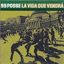 99 Posse - La vida que vendr&agrave;