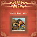 Lucha Moreno - Alegr&iacute;a..vida...y amor