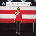 Manic Street Preachers - Your love alone is not enough