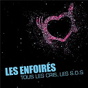 Les Enfoir&eacute;s - Tous les cris, les sos