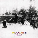 Indochine - Little dolls