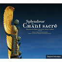 Alain Chobert / Anton Bruckner / Camille Saint-Sa&euml;ns / C&eacute;sar Franck / Deodat De Severac / Felix Mendelssohn / Gabriel Faur&eacute; / Gioacchino Rossini / Pablo Casals / Peter Cornelius / Sir Edward Elgar - Maitrise de dijon : spendeur du chant sacre