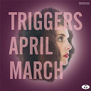 April March - Triggers