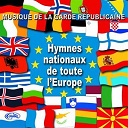 Orchestre De La Garde R&eacute;publicaine - Hymnes nationaux de toute l'europe