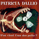 Patricia Dallio - D'o&ugrave; vient l'eau des puits ?
