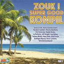 Eric Farescour / Harry Laronne / Harry Soundourayen / Henri Debs / Jeff Joseph / Jos&eacute; Rebus / Klod Fostin / La Perfecta / Paulo Albin / Pierre Fronton, Rudy Brada / Rodrigue Marcel / Roselyn Cambel / Tanya Saint Val / Tatiana Miath / Thierry Marthely / V&eacute;ronick Gombauld - Zouk ! super good konpil, vol. 1