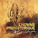 Florent Vintrigner - L'homme prehistorique