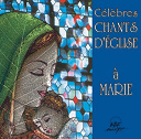 Ensemble Vocal Hilarium / Ensemble Vocal L'alliance - C&eacute;l&egrave;bres chants d'&eacute;glise &agrave; marie