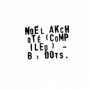 Andrew Sharpley / Erik Minkkinen / Evan Parker / Mark Sanders / No&euml;l Akchot&eacute; / No&euml;l Akchot&eacute; Andrew Sharpley / Paul Rogers - No&euml;l akchot&eacute; (compiled) - b : dots