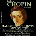 Alfred Cortot / Arthur Rubinstein / Byron Janis / Emil Gilels / Geza Anda / Samson Fran&ccedil;ois / Vladimir Ashkenazy / Vladimir Horowitz / Wilhelm Kempff - Chopin, vol. 8 : ballades, scherzos & impromptus (award winners)