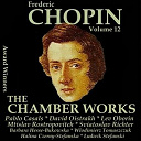 Barbara Hesse-Bukowska, Wlodzimierz Tomaszczuk / David Oistrakh / Halina Czerny-Stefanska, Ludwik Stefanski / Halina Kowalska / Kazimierz Wilkomirski, Maria Wilkomirska / Lev Oborin / Mtislav Rostropovitch / Pablo Casals / Stefan Askenaze / Sviatoslav Knushevitzky / Sviatoslav Richter / The Residentie Orchestra Of The Hague / Wilhelm Kempff / Willem Von Otterloo / Wladyslaw Szpilman - Chopin, vol. 12 : the chamber works (award winners)