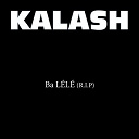 Kalash - Ba l&eacute;l&eacute; (r.i.p.)