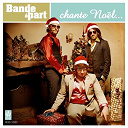 Bande &Agrave; Part - Chante noel