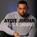 Aycee Jordan - Unis &agrave; jamais