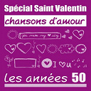 Andr&eacute; Claveau / Charles Aznavour / Dalida / Georges Brassens / Guy Beart / Henri Salvador / Jacqueline Fran&ccedil;ois / Jacques Brel / John Williams / Line Renaud / Lucien Jeunesse / Marcel Mouloudji / Patachou / Ren&eacute;-Louis Laforgue / Sidney Bechet / Yvette Giraud / &Eacute;dith Piaf - Sp&eacute;cial saint-valentin - chansons d'amour : les ann&eacute;es 50